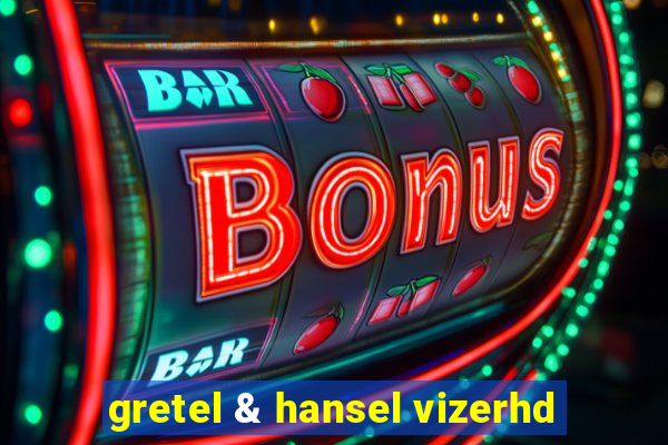 gretel & hansel vizerhd